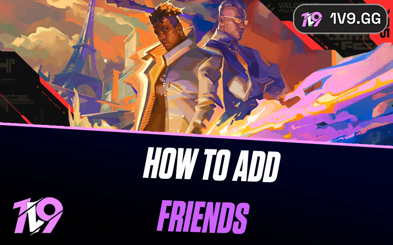 How To Add Friends in Valorant: Complete Guide